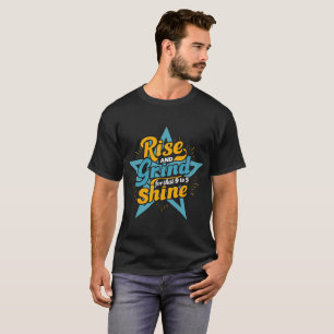 RISE AND GRIND SHINE Basic Dark T-Shirt