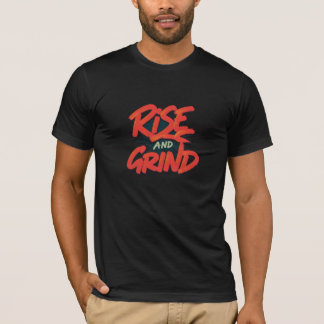 Rise and Grind T-Shirt