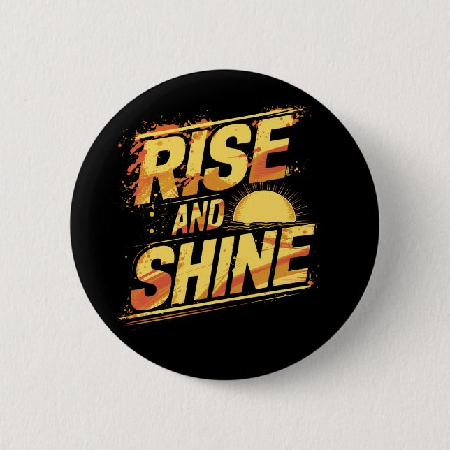 Rise and Shine 6 Cm Round Badge (Front)