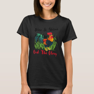 Rise And Shine And Give God The Glory T-Shirt