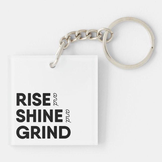 Rise and Shine and Grind Keychain (Back)