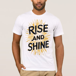 Rise and Shine Best Quotes Design Men’s  T-Shirt