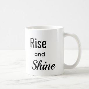Rise and Shine  Coffee Mug