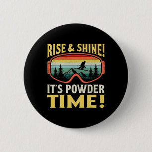 Rise And Shine It’s Powder Time Funny Skiing Skier 6 Cm Round Badge