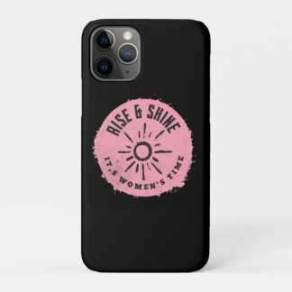 Rise and Shine it,s Women's time iPhone 11 Pro Case