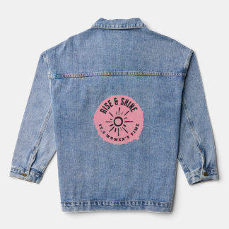 Rise and Shine it,s Women's time Denim Jacket