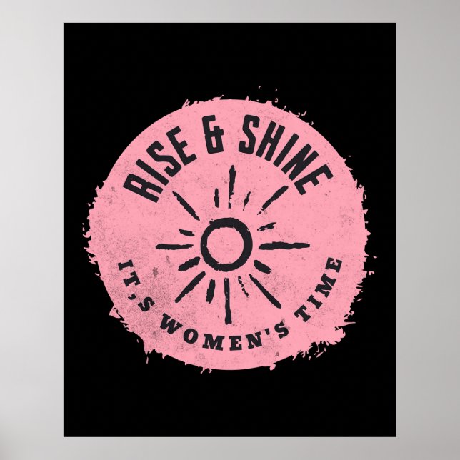 Rise and Shine it,s Women's time Poster (Front)