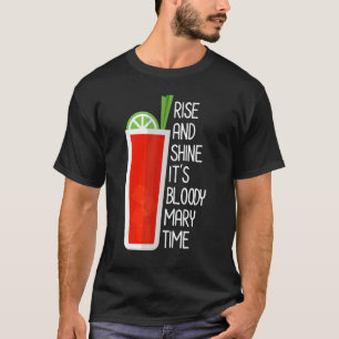 Rise And Shine It's Bloody Mary Time Cute Brunch B T-Shirt