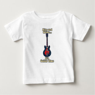 Rise and shine. it's guitar time. motivational baby T-Shirt