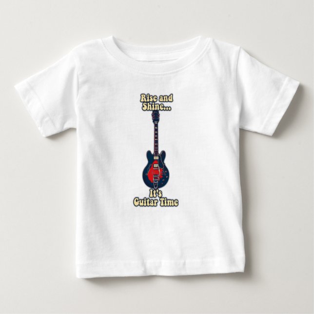 Rise and shine. it's guitar time. motivational baby T-Shirt (Front)