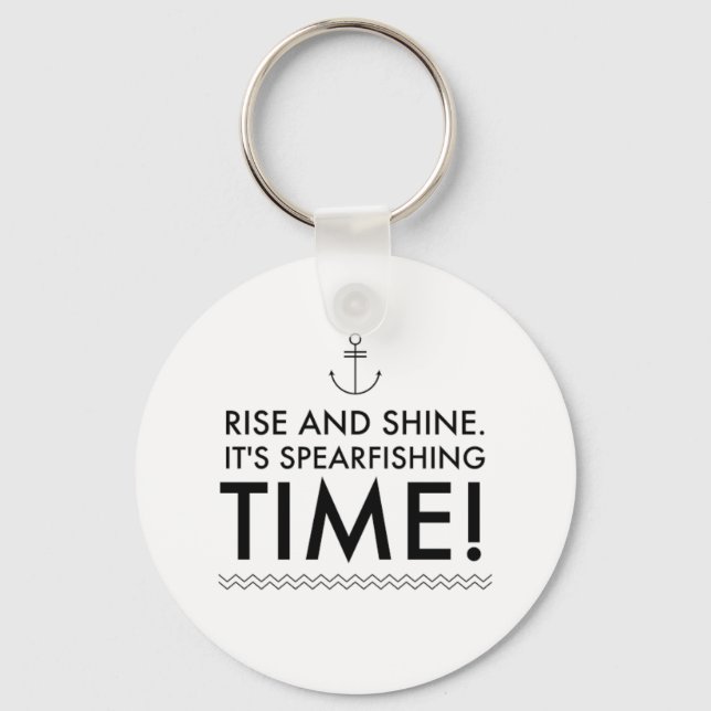 Rise and Shine It's Spearfishing TIme Key Ring (Front)
