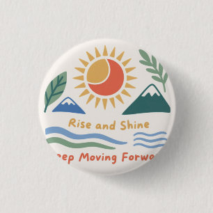 Rise and Shine: Keep Moving Forward 3 Cm Round Badge