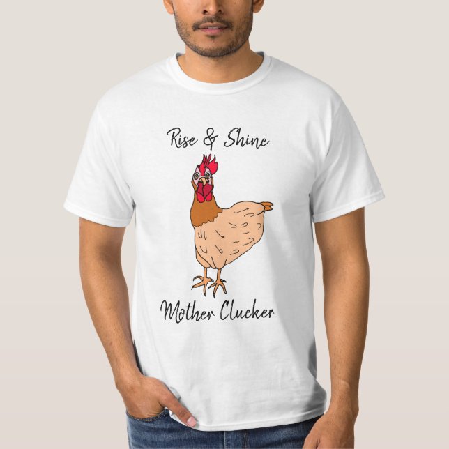 Rise and Shine, Mother Clucker Funny Chicken T-Shirt (Front)