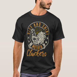 Rise And Shine Mother Cluckers Chicken Mum Farmer T-Shirt