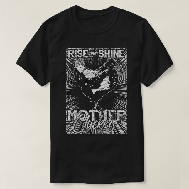 Rise And Shine Mother Cluckers Chicken  T-Shirt (Design Front)