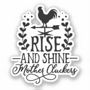 rise and shine mother cluckers chickens
