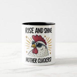 Rise And Shine Mother Cluckers! Two-Tone Coffee Mug
