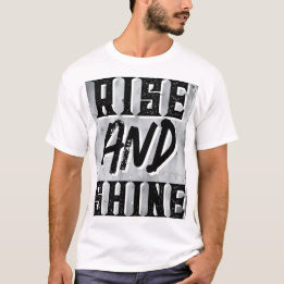 Rise and Shine Quote T-Shirt