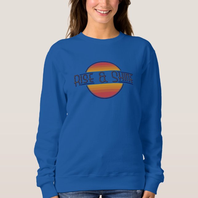 Rise and Shine Sweatshirt (Front)