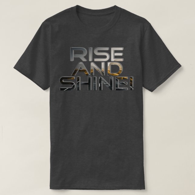 Rise and shine T-Shirt (Design Front)