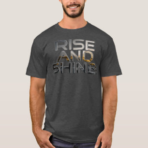 Rise and shine T-Shirt