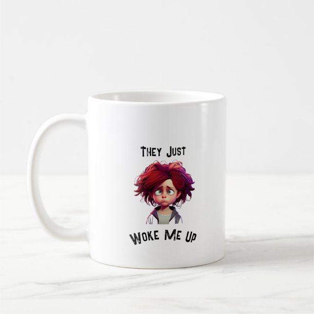 Rise and Shine: 'They Just Woke Me Up'  Coffee Mug (Left)
