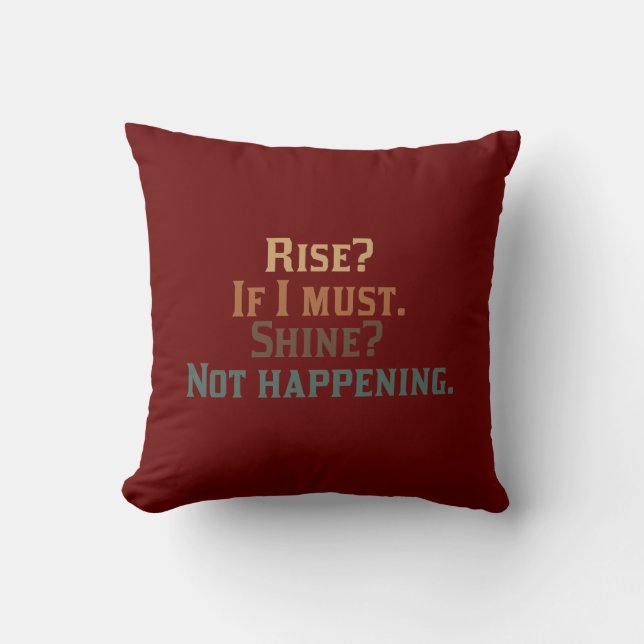 Rise and Shine? Umm..No. Cushion (Front)