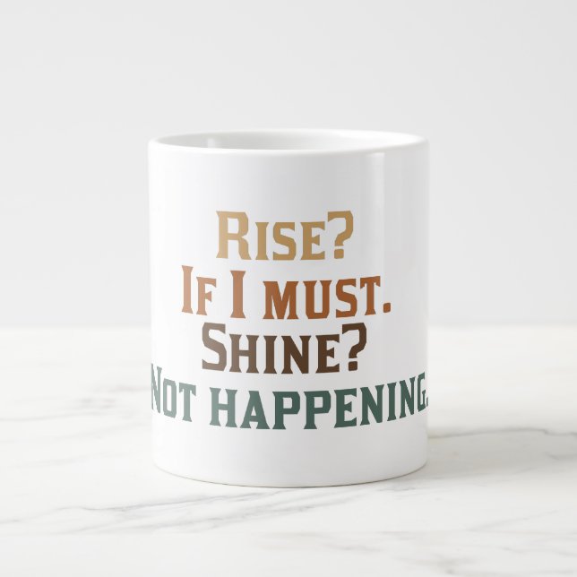 Rise and Shine? Umm..No. Large Coffee Mug (Front)