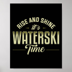 Rise And Shine Waterskiing Waterski Water Skiing S Poster
