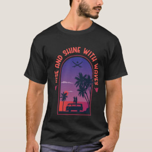Rise and Shine with Waves Retro Surf Sunset Beach  T-Shirt