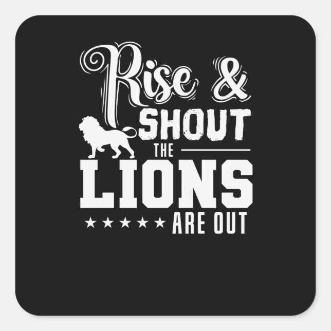 Rise and Shout the Lions are out Raubtier Square Sticker (Front)
