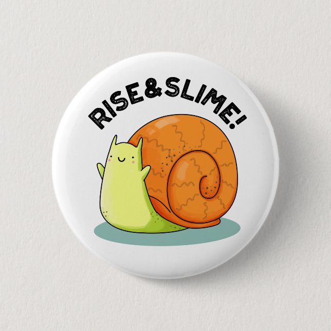 Rise And Slime Funny Snail Pun 6 Cm Round Badge (Front)