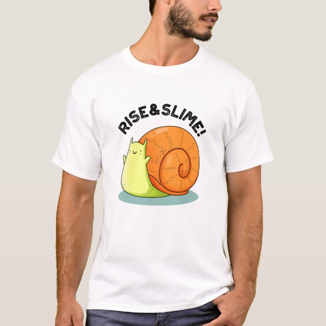 Rise And Slime Funny Snail Pun T-Shirt (Front)