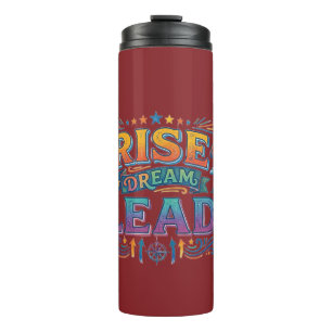 Rise Dream Lead – Inspirational Leadership T-Shirt Thermal Tumbler