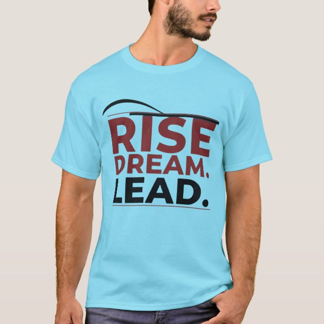 Rise Dream Lead T-Shirt (Front)