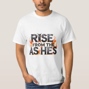 Rise From The Ashes T-Shirt