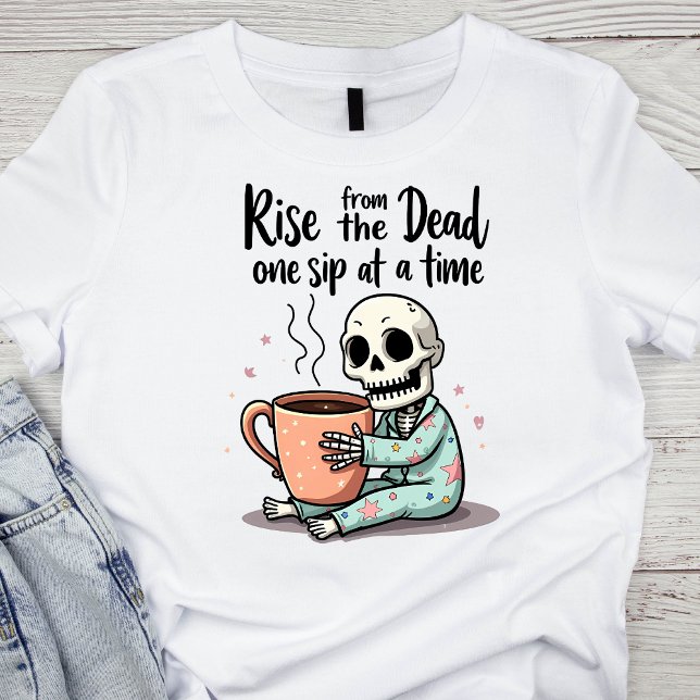 Rise from the Dead, One Sip at a Time Skeleton  T-Shirt (Creator Uploaded)