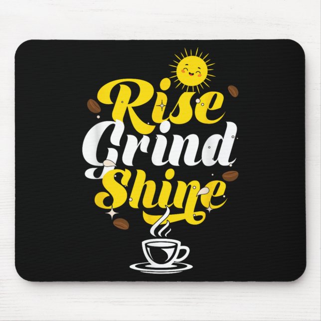 Rise Grind Shine _ Motivation Insration _ Influenc Mouse Pad (Front)