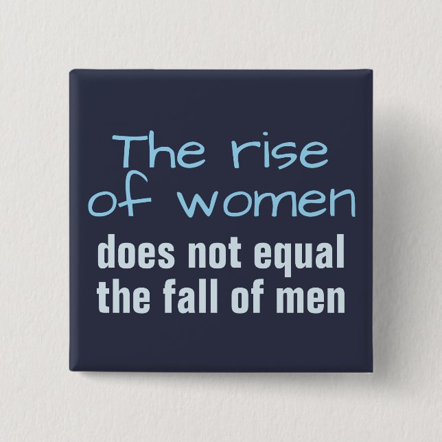 Rise of women does not equal the fall of man 15 cm square badge (Front)