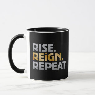 "Rise. Reign. Repeat." Mug