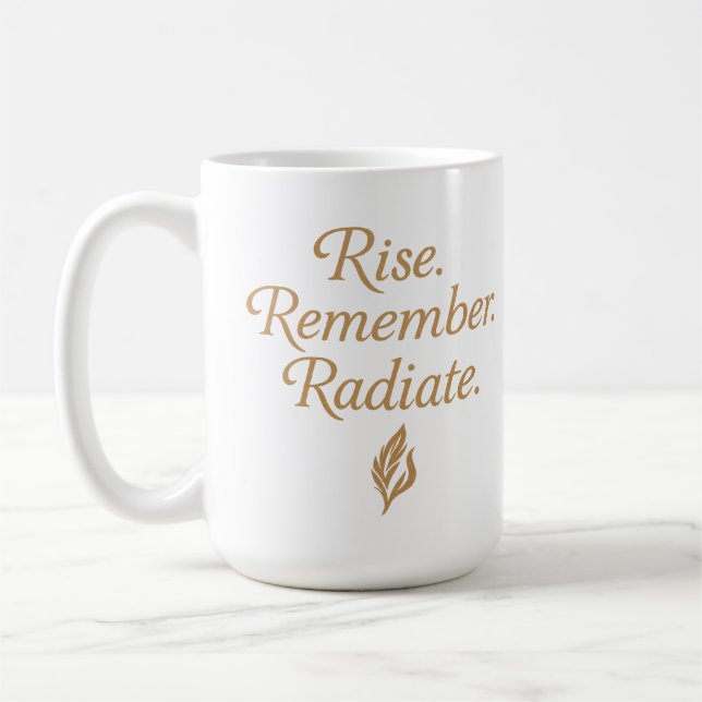 Rise. Remember. Radiate. Coffee Mug (Left)