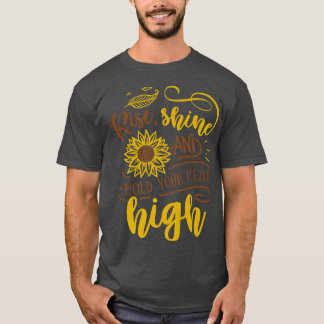 Rise Shine And Hold Your Head High Sunflower Motiv T-Shirt