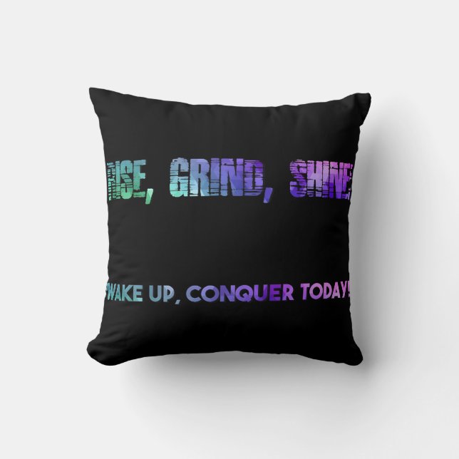 Rise, Shine, Conquer Today! Cushion (Front)