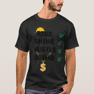 RISE...SHINE...HUSTLE...& GRIND MEN'S T-SHIRT