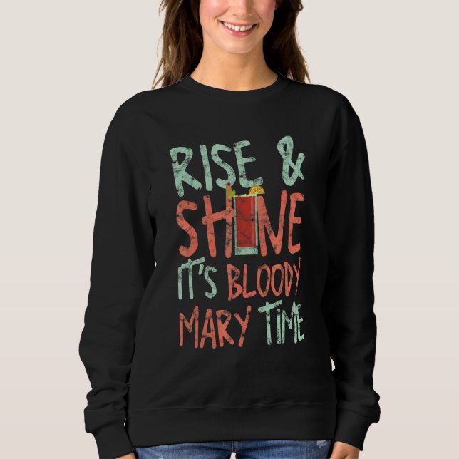 Rise & Shine It's Bloody Mary Time Cocktail Barten Sweatshirt (Front)