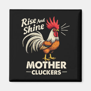 Rise & Shine Mother Cluckers Funny Farm Rooster  Magnet