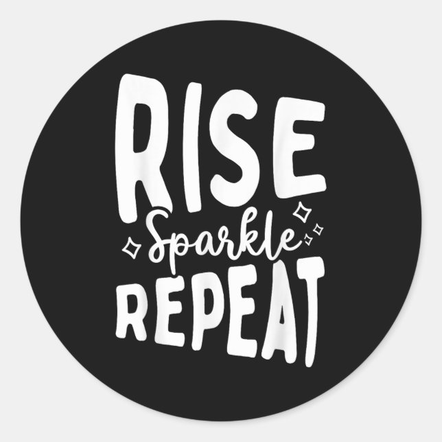 Rise Sparkle Repeat - Sitive Mindset Motivational  Classic Round Sticker (Front)