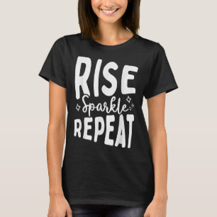 Rise Sparkle Repeat - Sitive Mindset Motivational  T-Shirt