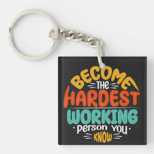 Rise to Greatness - Become Hardest Working Person Key Ring