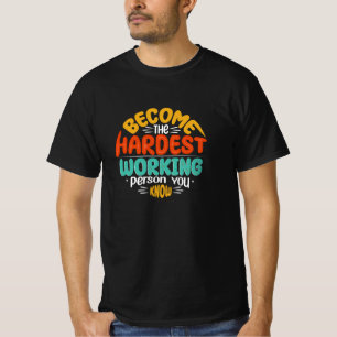 Rise to Greatness - Become Hardest Working Person T-Shirt